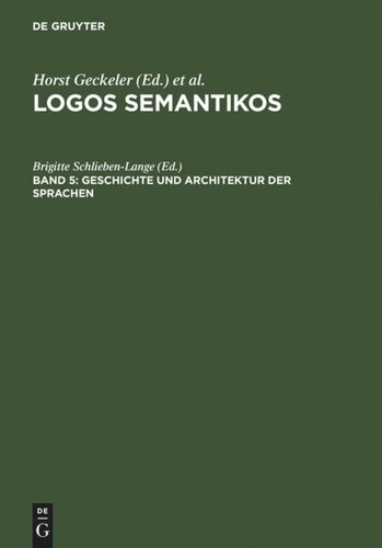 Logos Semantikos: Band 5 Geschichte und Architektur der Sprachen