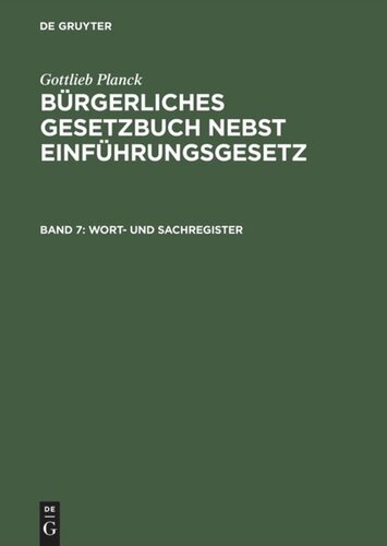 Bürgerliches Gesetzbuch nebst Einführungsgesetz: Band 7 Wort- und Sachregister