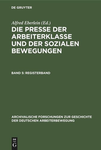 Die Presse der Arbeiterklasse und der Sozialen Bewegungen: Band 5 Registerband