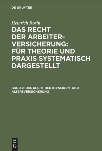 Das Recht der Arbeiterversicherung: Für Theorie und Praxis systematisch dargestellt: Band 2 Das Recht der Invaliden- und Altersversicherung