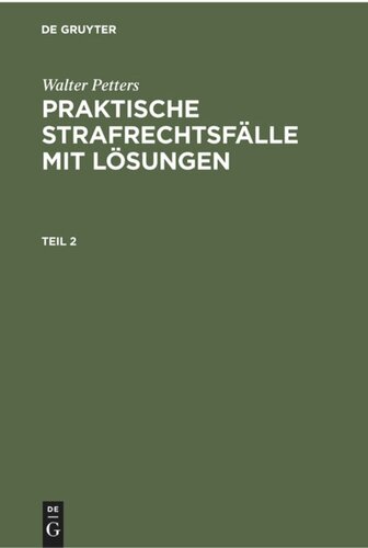 Praktische Strafrechtsfälle mit Lösungen: Teil 2