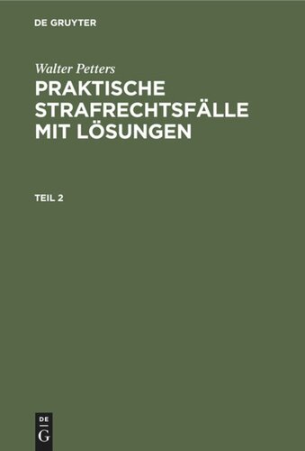 Praktische Strafrechtsfälle mit Lösungen: Teil 2