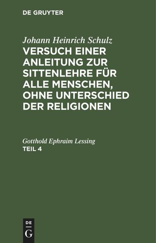 Versuch einer Anleitung zur Sittenlehre für alle Menschen, ohne Unterschied der Religionen: Teil 4