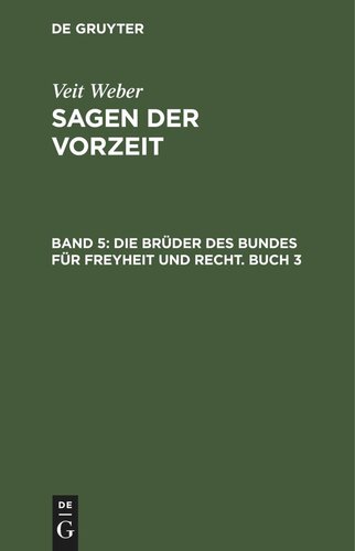 Sagen der Vorzeit: Band 5 Die Brüder des Bundes für Freyheit und Recht. Buch 3