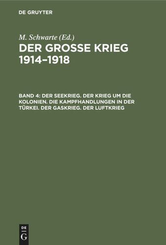 Der große Krieg 1914–1918: Band 4 Der Seekrieg. Der Krieg um die Kolonien. Die Kampfhandlungen in der Türkei. Der Gaskrieg. Der Luftkrieg