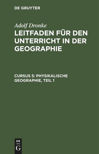 Leitfaden für den Unterricht in der Geographie: Cursus 5 Physikalische Geographie, Teil 1