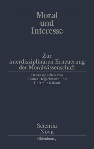 Moral und Interesse: Zur interdisziplinären Erneuerung der Moralwissenschaften