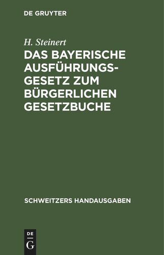 Das Bayerische Ausführungsgesetz zum Bürgerlichen Gesetzbuche