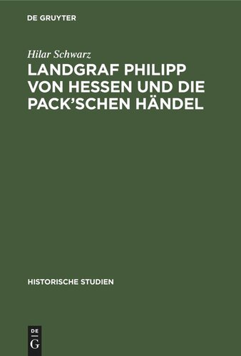 Landgraf Philipp von Hessen und die Pack’schen Händel: Mit archivalischen Beilagen