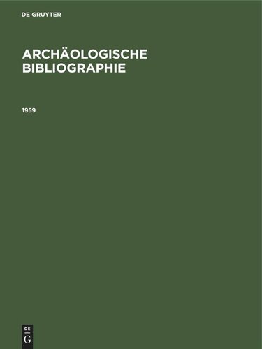 Archäologische Bibliographie. 1959: Beilage zum Jahrbuch des Deutschen Archäologischen Instituts Band 75 (1960)