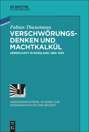 Verschwörungsdenken und Machtkalkül: Herrschaft in Russland, 1866–1953