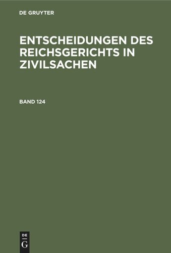 Entscheidungen des Reichsgerichts in Zivilsachen: Band 124