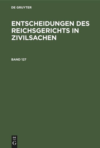 Entscheidungen des Reichsgerichts in Zivilsachen: Band 127