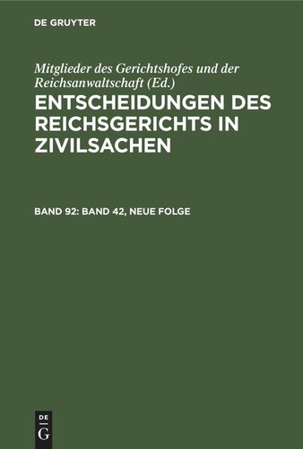 Entscheidungen des Reichsgerichts in Zivilsachen: Band 92 Band 42, Neue Folge