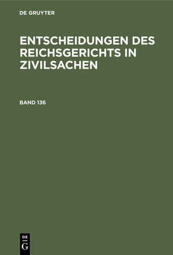 Entscheidungen des Reichsgerichts in Zivilsachen: Band 136