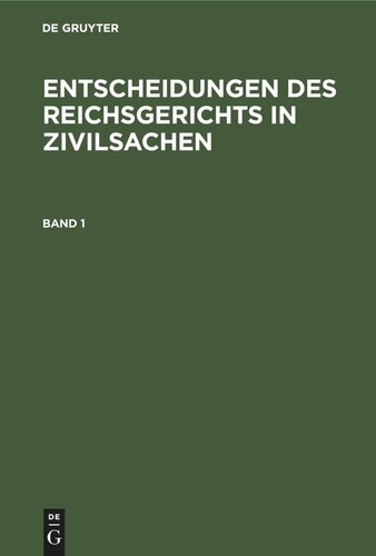 Entscheidungen des Reichsgerichts in Zivilsachen: Band 1