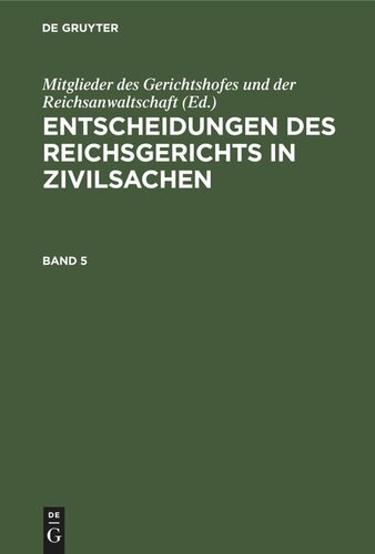 Entscheidungen des Reichsgerichts in Zivilsachen: Band 5