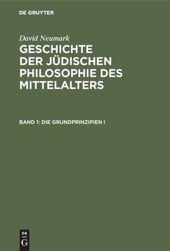 Geschichte der jüdischen Philosophie des Mittelalters: Band 1 Die Grundprinzipien I