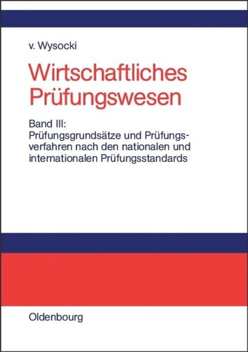 Wirtschaftliches Prüfungswesen: Band III Prüfungsgrundsätze und Prüfungsverfahren nach den nationalen und internationalen Prüfungsstandards