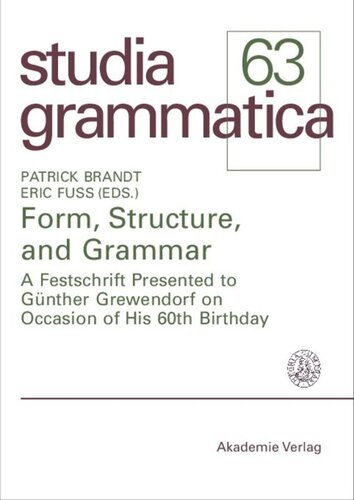 BAND 63 Form, Structure, and Grammar: A Festschrift Presented to Günther Grewendorf on Occasion of His 60th Birthday