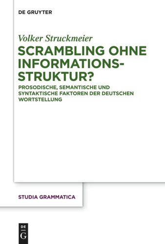 Scrambling ohne Informationsstruktur?: Prosodische, semantische und syntaktische Faktoren der deutschen Wortstellung