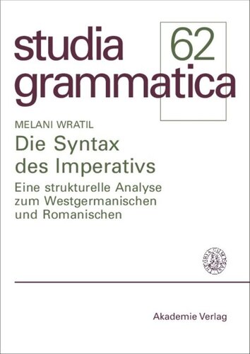 BAND 62 Die Syntax des Imperativs: Eine strukturelle Analyse zum Westgermanischen und Romanischen