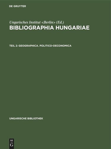 Bibliographia Hungariae: Teil 2 Geographica. Politico-oeconomica