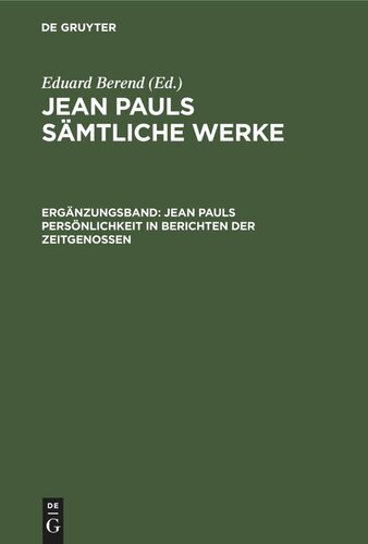 Jean Pauls Sämtliche Werke: Ergänzungsband Jean Pauls Persönlichkeit in Berichten der Zeitgenossen