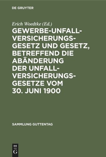 Gewerbe-Unfallversicherungsgesetz und Gesetz, betreffend die Abänderung der Unfallversicherungsgesetze vom 30. Juni 1900: Text-Ausgabe mit Anmerkungen und Sachregister