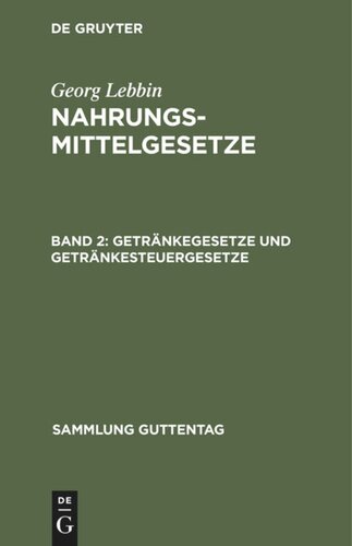 Nahrungsmittelgesetze. Band 2 Getränkegesetze und Getränkesteuergesetze: (Wein, Bier, Branntwein, Mineralwasser)