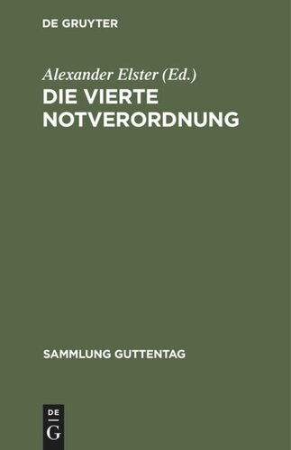 Die vierte Notverordnung: (Vierte Verordnung des Reichspräsidenten zur Sicherung von Wirtschaft und Finanzen und zum Schutze des inneren Friedens vom 8. Dezember 1931)