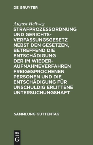 Strafprozeßordnung und Gerichtsverfassungsgesetz  nebst den Gesetzen, betreffend die Entschädigung der im Wiederaufnahmeverfahren freigesprochenen Personen und die Entschädigung für unschuldig erlittene Untersuchungshaft: Text-Ausgabe mit Einleitung, Anmerkungen und Sachregister