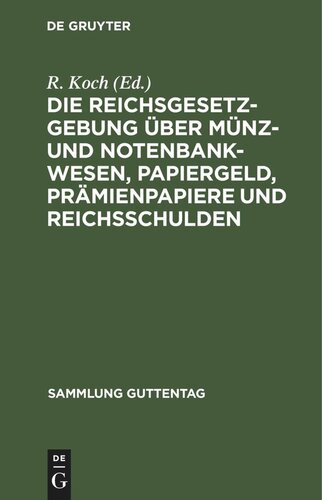 Die Reichsgesetzgebung über Münz- und Notenbankwesen, Papiergeld, Prämienpapiere und Reichsschulden: Textausgabe mit Anmerkungen und Sachregister