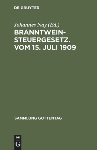 Branntweinsteuergesetz. Vom 15. Juli 1909: Unter Berücksichtigung der für das Reich erlassenen Ausführungsbestimmungen. Mit Einleitung, Kommentar und Sachregister