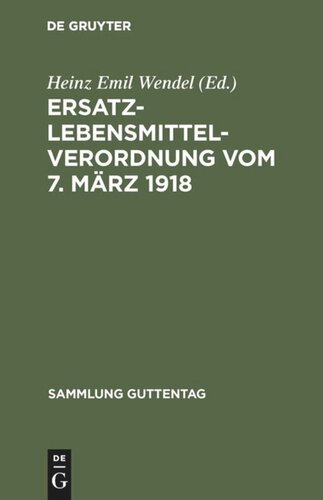 Ersatzlebensmittelverordnung vom 7. März 1918: Nebst Ausführungsvorschriften des Reichs und der wichtigsten Bundesstaaten. Verordnungen über Schleichhandel, Preistreiberei und Papierhandel mit preußischen Ausführungsbestimmungen. Textausgabe mit Anmerkungen und Sachregister