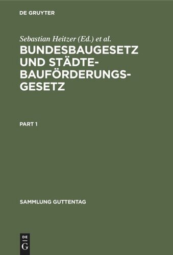 Bundesbaugesetz und Städtebauförderungsgesetz: Mit Ausführungsvorschriften des Bundes einschließlich Baunutzungsverordnung, Hinweis auf die Ländervorschriften, Raumordnungsgesetz, Landesplanungsgesetzen. Kommentar