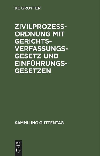 Zivilprozessordnung mit Gerichtsverfassungsgesetz und Einführungsgesetzen: Unter Berücksichtigung der bis zum 29. Juli 1913 ergangenen Novellen