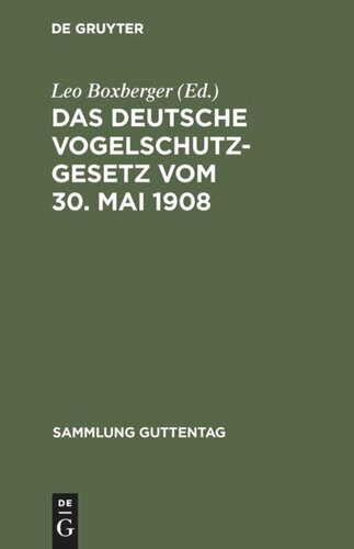 Das deutsche Vogelschutzgesetz vom 30. Mai 1908: Nebst den das Flugwild betreffenden Bestimmungen der Preußischen Jagdordnung vom 15. Juli 1907