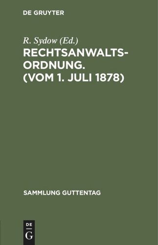 Rechtsanwaltsordnung. (Vom 1. Juli 1878): Text-Ausgabe mit Anmerkungen und Sachregister