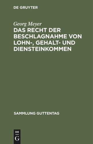 Das Recht der Beschlagnahme von Lohn-, Gehalt- und Diensteinkommen: Auf Grundlage des Reichsgesetzes vom 21. Juni 1869, der Verordnung über Lohnpfändung vom 25. Juni 1919 nebst Abänderungen und der Zivilprozeßordnung