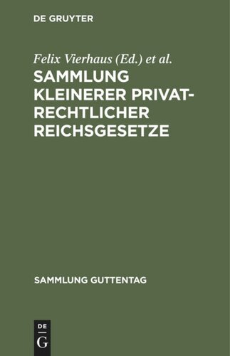 Sammlung kleinerer privatrechtlicher Reichsgesetze: Text-Ausgabe mit Anmerkungen und Sachregister