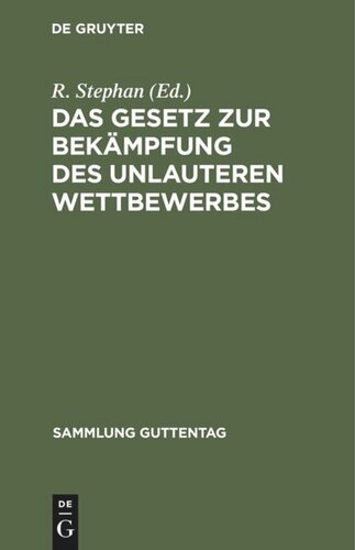 Das Gesetz zur Bekämpfung des unlauteren Wettbewerbes: Vom 27. Mai 1896. Text-Ausgabe mit Anmerkungen und Sachregister