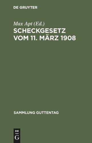 Scheckgesetz vom 11. März 1908: Text-Ausgabe mit Einleitung, Anmerkungen und Sachregister