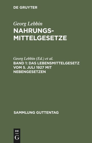 Nahrungsmittelgesetze. Band 1 Das Lebensmittelgesetz vom 5. Juli 1927 mit Nebengesetzen: (Margarine, Fleisch, Milch, Süßstoff, Essigsäure usw.)