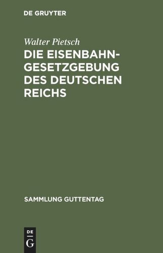 Die Eisenbahn-Gesetzgebung des Deutschen Reichs: (Reichsverfassung, Handelsgesetzbuch, Verkehrsordnung Internation. Übereinkommen über den Eisenbahnfrachtverkehr, Bau- und Betriebsordnung, Signalordnung, Befähigungsvorschriften)