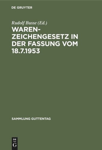 Warenzeichengesetz in der Fassung vom 18.7.1953: Nebst Pariser Unionsvertrag und Madrider Abkommen