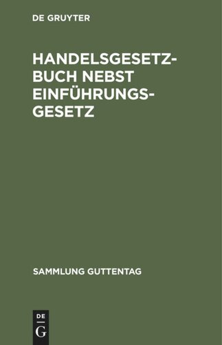 Handelsgesetzbuch nebst Einführungsgesetz: Vom 10. Mai 1897, unter Berücksichtigung der ergangenen Novellen. Text-Ausgabe mit Sachregister