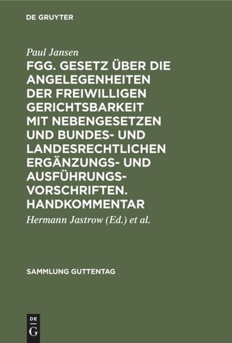 FGG. Gesetz über die Angelegenheiten der freiwilligen Gerichtsbarkeit mit Nebengesetzen und bundes- und landesrechtlichen Ergänzungs- und Ausführungsvorschriften. Handkommentar: [Hauptbd.]