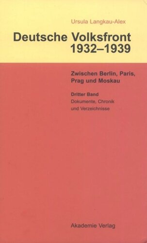 Deutsche Volksfront 1932–1939: Band 3 Dritter Band: Dokumente zur Geschichte des Ausschusses zur Vorbereitung einer deutschen Volksfront, Chronik und Verzeichnisse