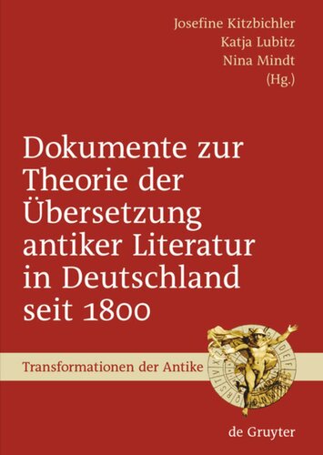 Dokumente zur Theorie der Übersetzung antiker Literatur in Deutschland seit 1800: Ausgewählt, eingeleitet und mit Anmerkungen versehen